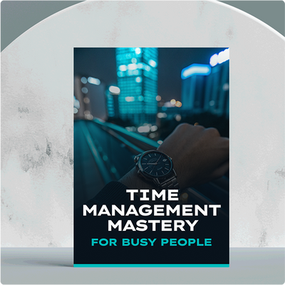 Time management mastery for busy people